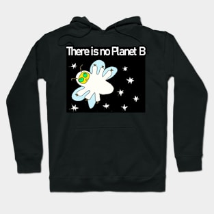 The is no Planet B Hoodie